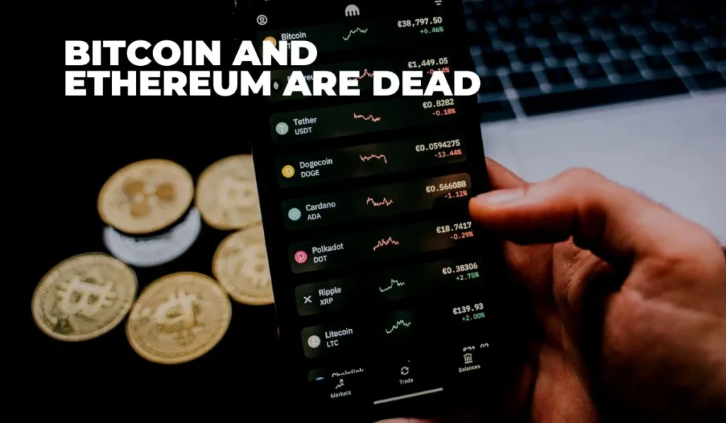 Bitcoin and ethereum are dead