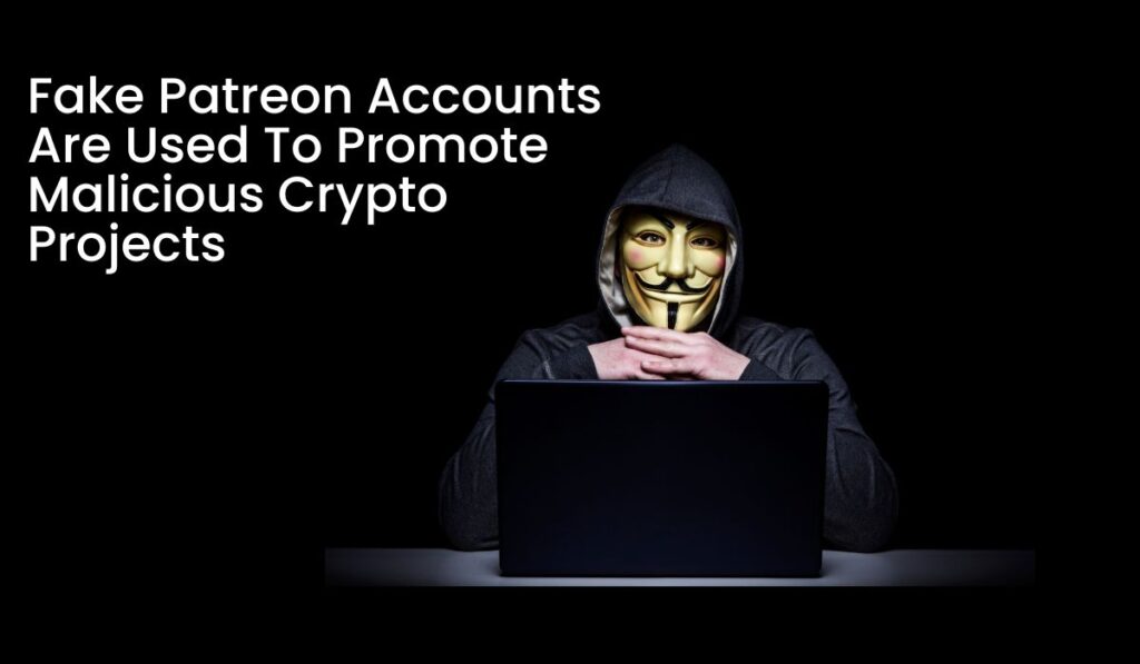 Fake Patreon Accounts Are Used To Promote Malicious Crypto Projects
